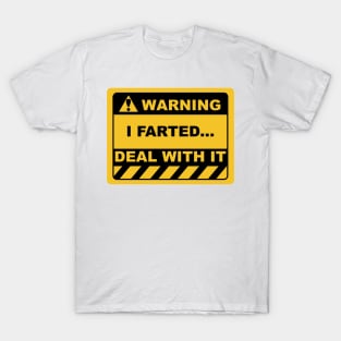 Funny Human Warning Label / Sign I FARTED DEAL WITH IT Sayings Sarcasm Humor Quotes T-Shirt